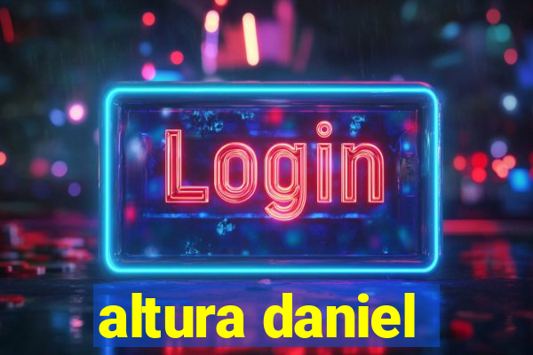 altura daniel