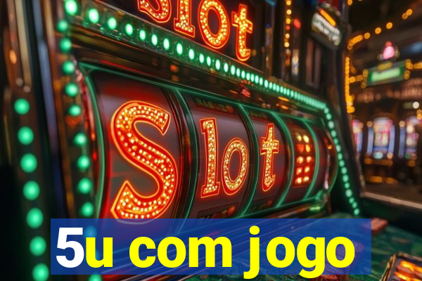 5u com jogo