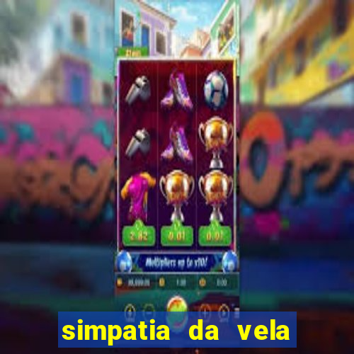 simpatia da vela para afastar rival