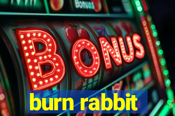 burn rabbit