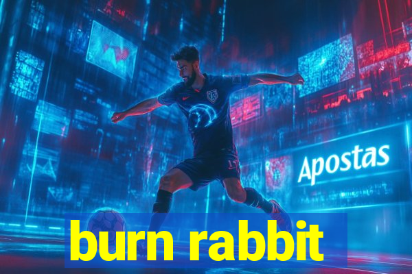 burn rabbit