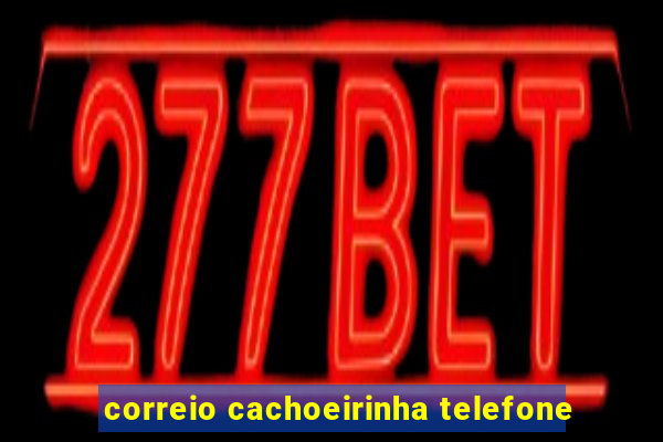 correio cachoeirinha telefone