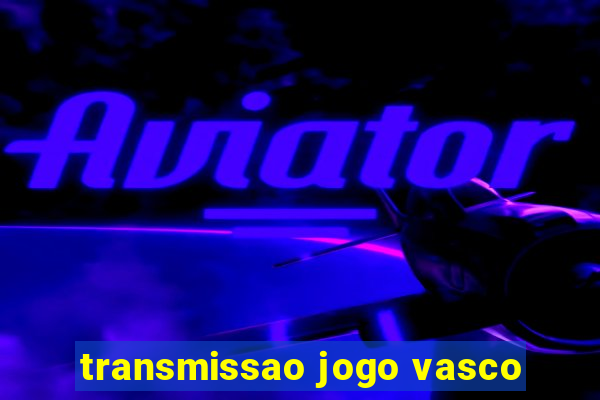 transmissao jogo vasco