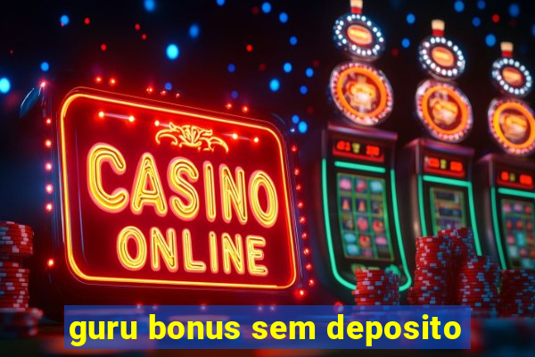 guru bonus sem deposito