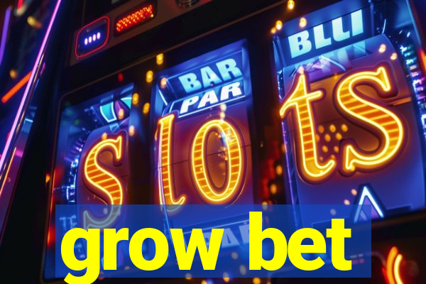 grow bet