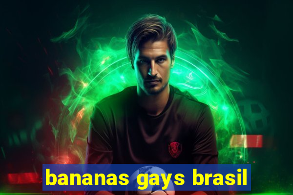 bananas gays brasil