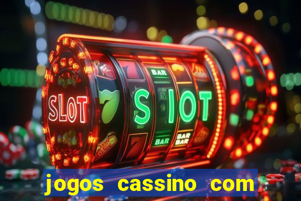 jogos cassino com bonus de cadastro