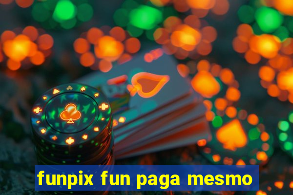 funpix fun paga mesmo