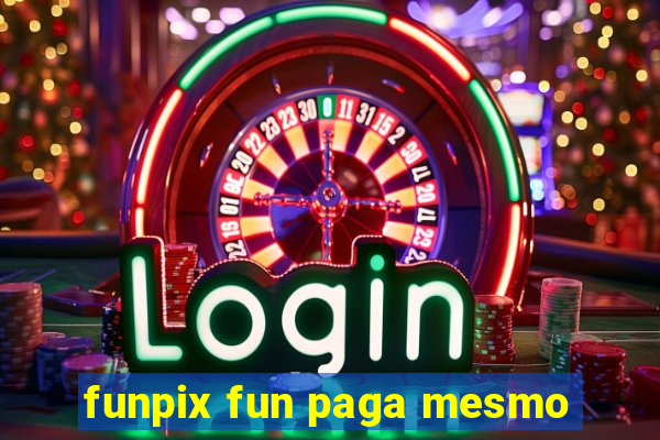 funpix fun paga mesmo