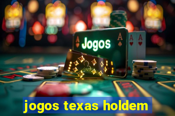 jogos texas holdem