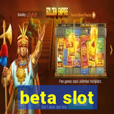 beta slot