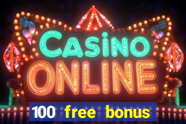 100 free bonus casino no deposit