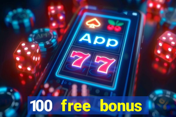 100 free bonus casino no deposit