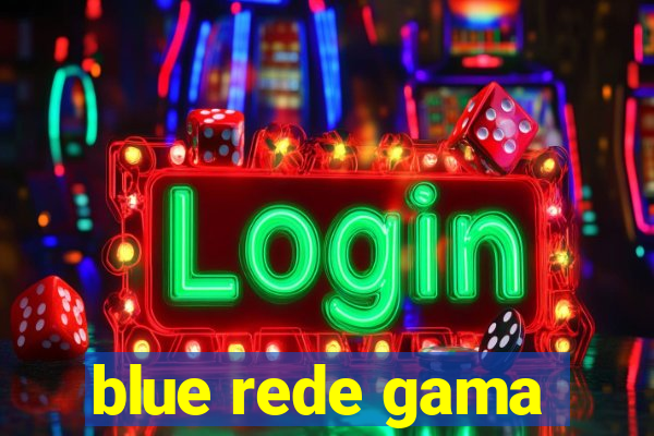 blue rede gama