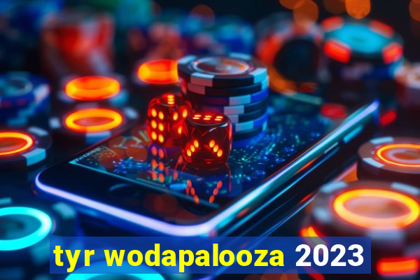 tyr wodapalooza 2023