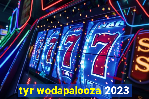 tyr wodapalooza 2023