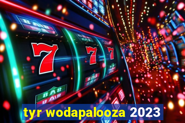 tyr wodapalooza 2023