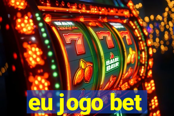 eu jogo bet