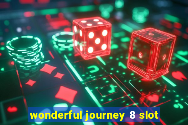 wonderful journey 8 slot