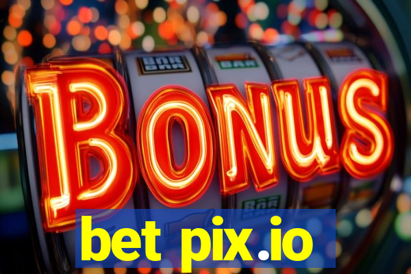 bet pix.io