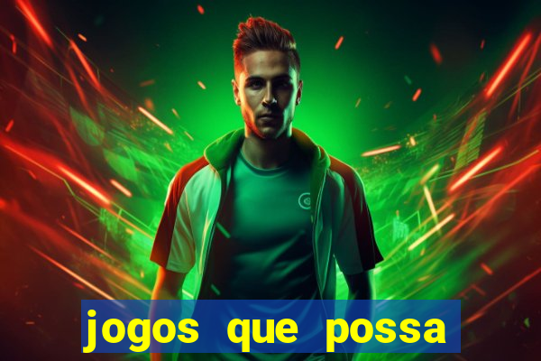 jogos que possa ganhar dinheiro