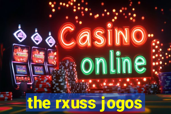 the rxuss jogos