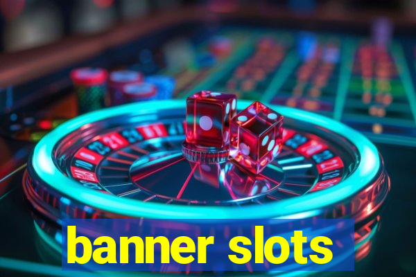 banner slots