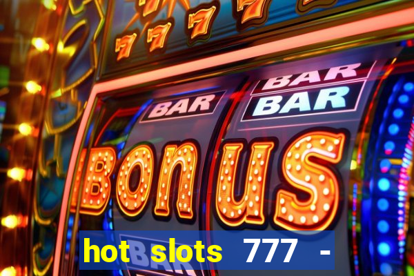 hot slots 777 - slot machines