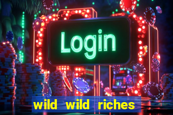 wild wild riches online slot