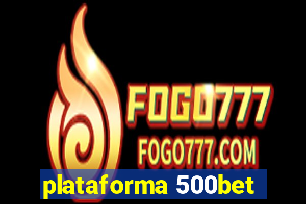 plataforma 500bet