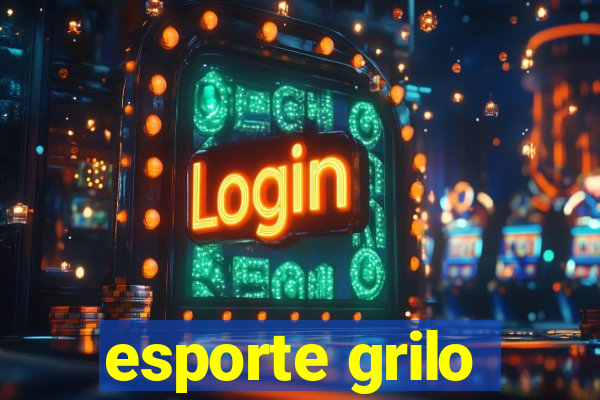 esporte grilo