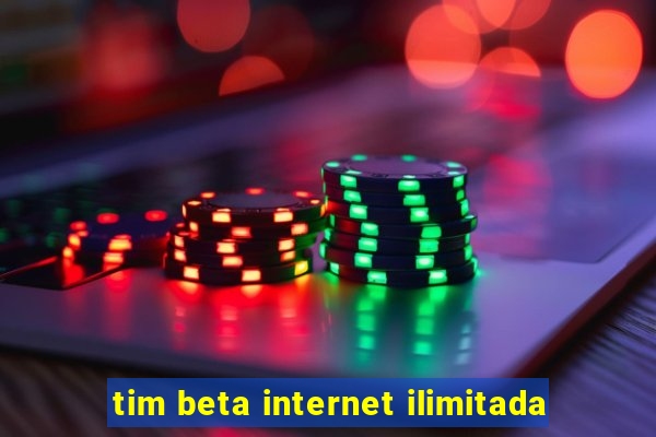 tim beta internet ilimitada