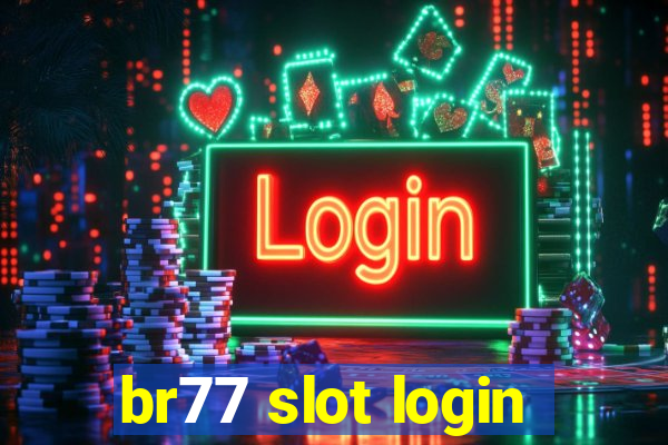 br77 slot login