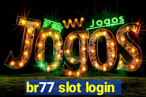 br77 slot login