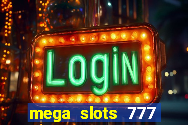 mega slots 777 casino dana