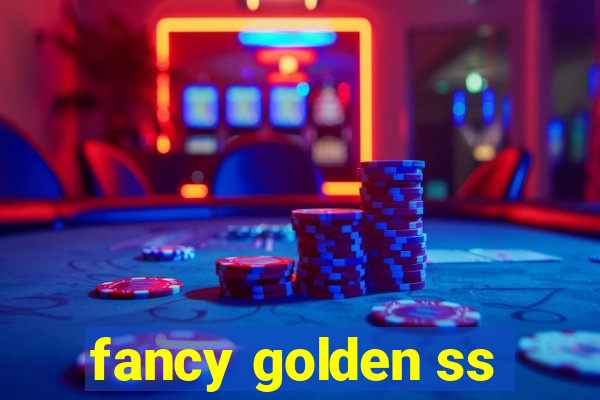 fancy golden ss