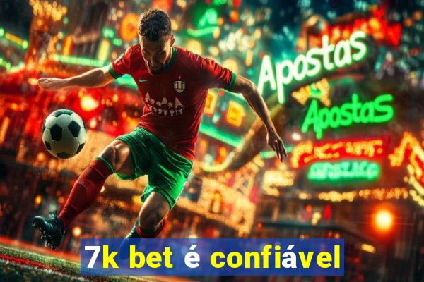 7k bet é confiável