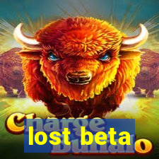 lost beta