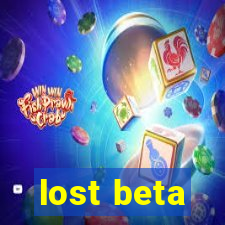 lost beta