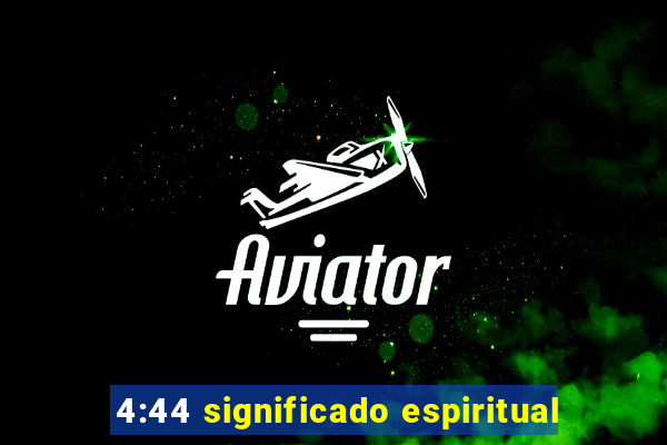 4:44 significado espiritual