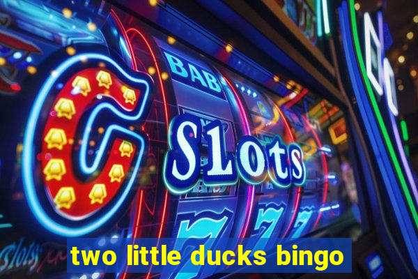 two little ducks bingo