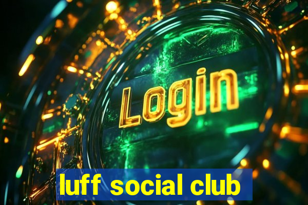 luff social club