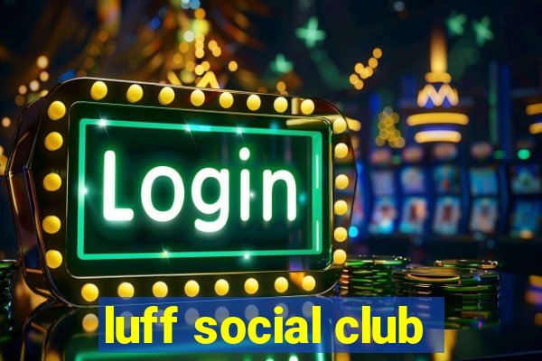 luff social club