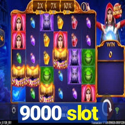 9000 slot