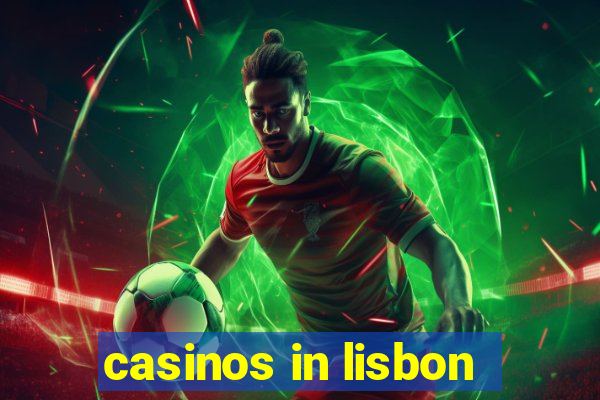 casinos in lisbon