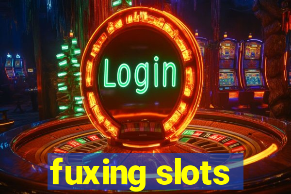 fuxing slots