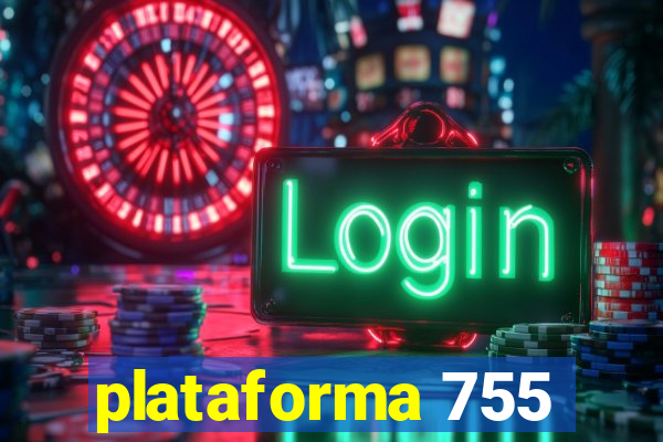 plataforma 755