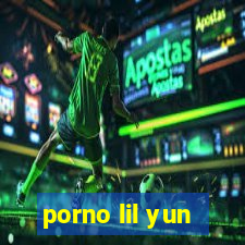 porno lil yun