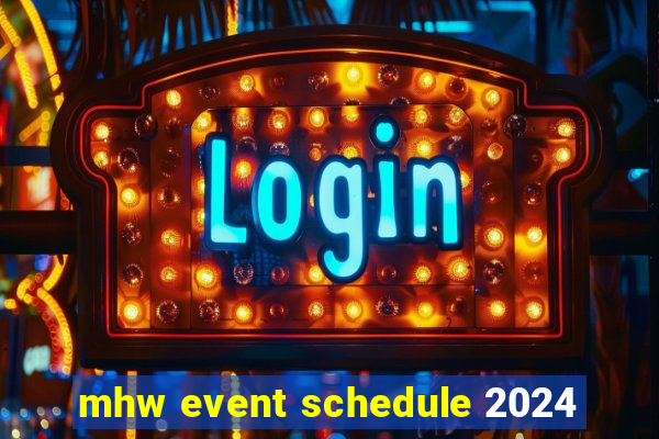 mhw event schedule 2024