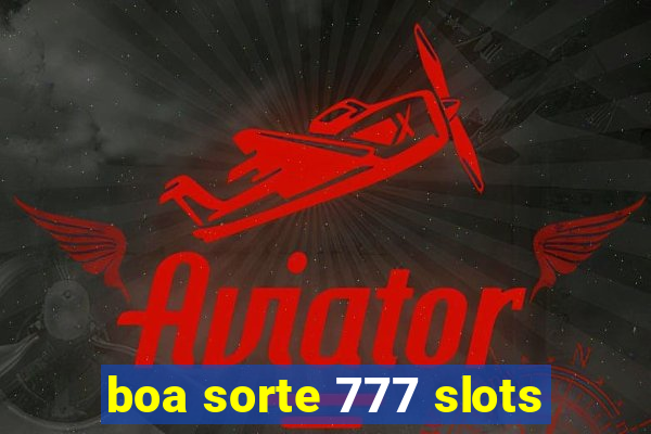 boa sorte 777 slots